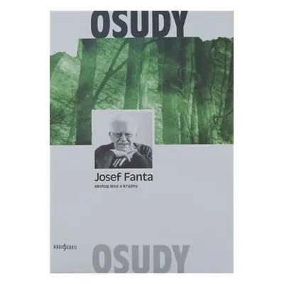 Josef Fanta: Ekolog lesa a krajiny - Josef Fanta