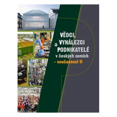 Vědci, vynálezci a podnikatelé v českých zemích – současnost II