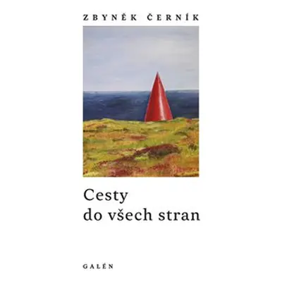 Cesty do všech stran - Zbyněk Černík