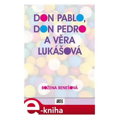 Don Pablo, don Pedro a Věra Lukášová - Božena Benešová