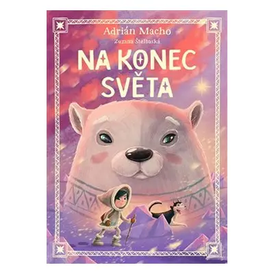 Na konec světa - Zuzana Štelbaská, Adrián Macho