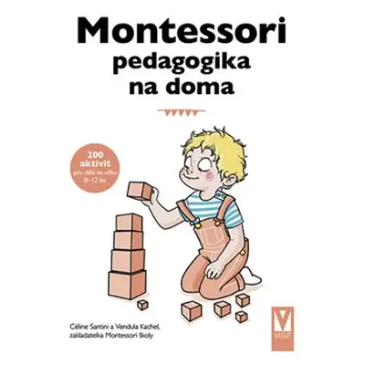 Montessori pedagogika na doma - Vendula Kachel, Céline Santini