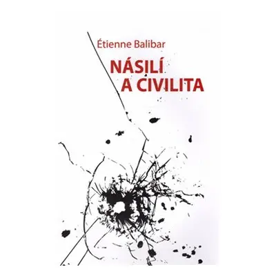 Násilí a civilita - Étienne Balibar