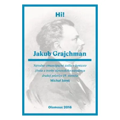 Jakub Grajchman – národno-emancipačné úsilie v kontexte života a tvorby slovenského národovca dr