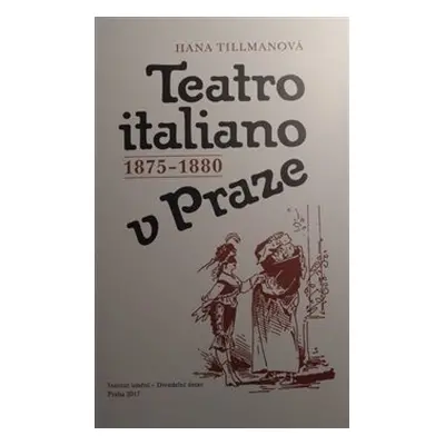 Teatro italiano v Praze 1875-1880 - Hana Tillmanová