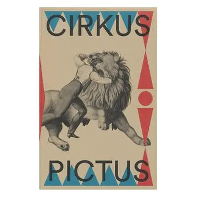 Cirkus pictus – zázračná krása a ubohá existence - kol.