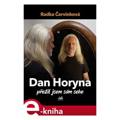 Dan Horyna - Přežil jsem sám sebe - Radka Červinková