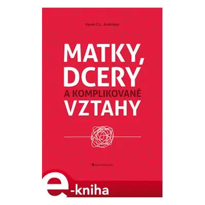 Matky, dcery a komplikované vztahy - Karen C. L. Anderson