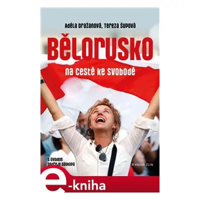 Bělorusko na cestě ke svobodě - Tereza Šupová, Adéla Dražanová