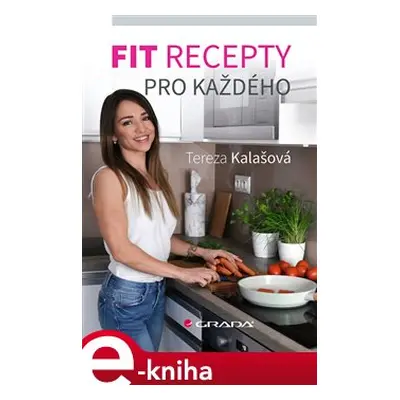 Fit recepty pro každého - Tereza Kalašová