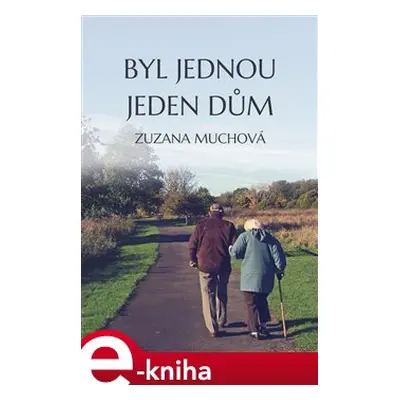 Byl jednou jeden dům - Zuzana Muchová-Daxnerová