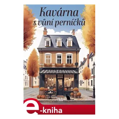 Kavárna s vůní perníčků - Laurie Gilmore