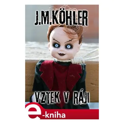 Vztek v ráji - J.M. Köhler