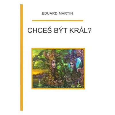 Chceš být král? - Eduard Martin