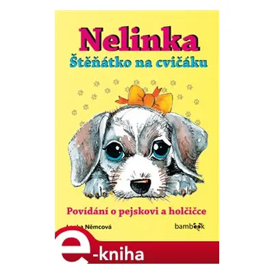 Nelinka – Štěňátko na cvičáku - Lenka Němcová