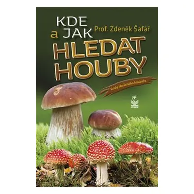 Kde a jak hledat houby - Zdeněk Šafář