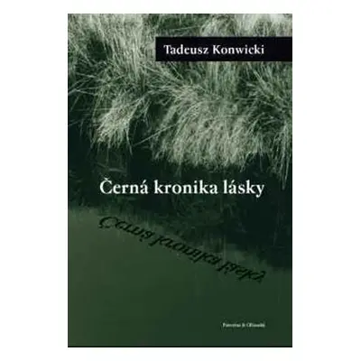 Černá kronika lásky - Tadeusz Konwicki