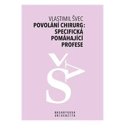 Povolání chirurg: specifická pomáhající profese - Vlastimil Švec