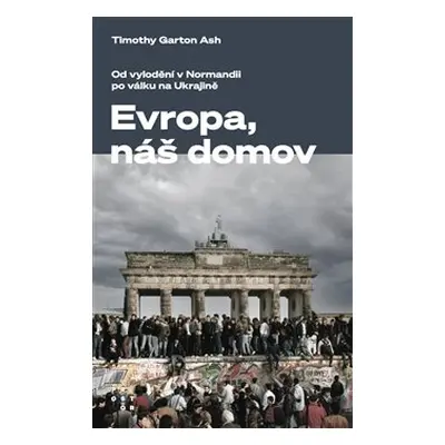 Evropa, náš domov - Timothy Garton Ash