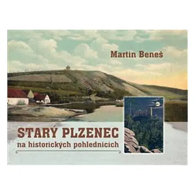 Starý Plzenec na historických pohlednicích - Martin Beneš