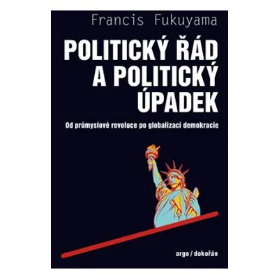 Politický řád a politický úpadek - Francis Fukuyama