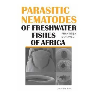 Parasitic Nematodes - František Moravec