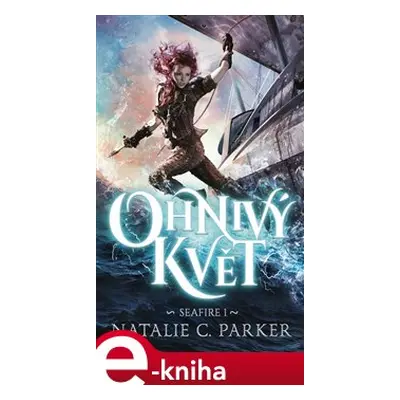 Ohnivý květ - Natalie C. Parker