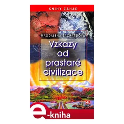 Vzkazy od prastaré civilizace - Magdalena Zachardová