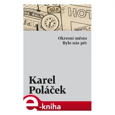 Okresní město / Bylo nás pět - Karel Poláček