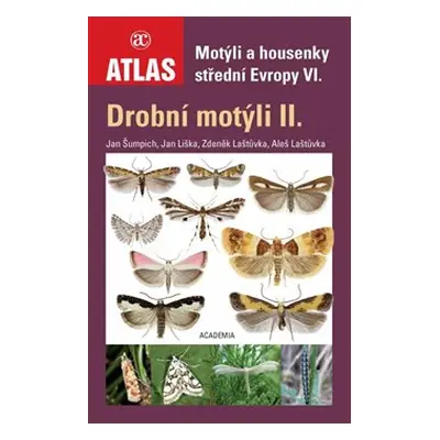 Motýli a housenky střední Evropy VI. (Drobní motýli II.) - Jan Šumpich, Jan Liška, Zdeněk Laštův