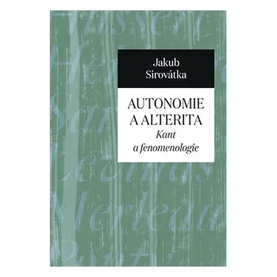 Autonomie a alterita - Jakub Sirovátka