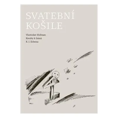 Svatební košile - Kresby k básni K. J. Erbena - Karel Jaromír Erben, Vlastislav Hofman