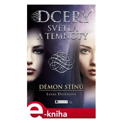 Dcery světla a temnoty – Démon stínů - Lenka Dostálová