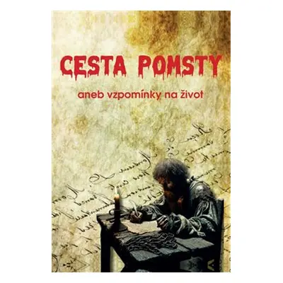 Cesta pomsty aneb vzpomínky na život - Martin Bahulík