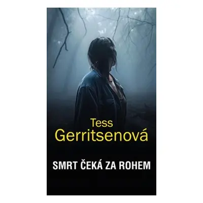 Smrt čeká za rohem - Tess Gerritsenová