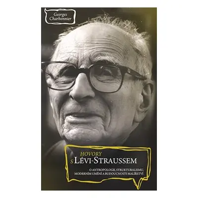 Hovory s Lévi-Straussem - Georges Charbonnier, Claude Lévi-Strauss