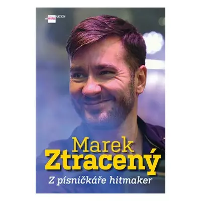 Marek Ztracený - Z písničkáře hitmaker - Dana Čermáková