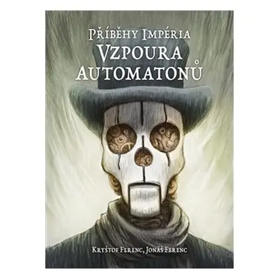 Příběhy impéria – Vzpoura automatonů - Jonáš Ferenc, Kryštof Ferenc