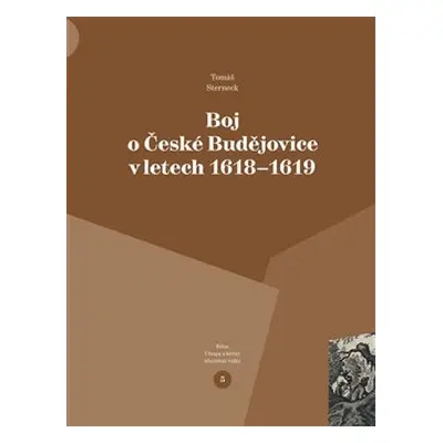 Boj o České Budějovice v letech 1618 - 1619 - Tomáš Sterneck