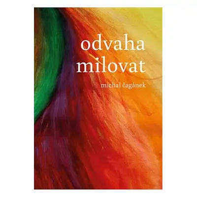 Odvaha milovat - Michal Čagánek