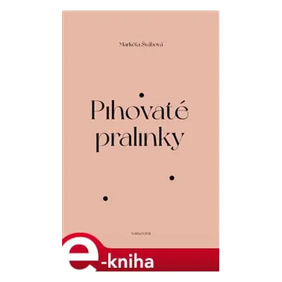 Pihovaté pralinky - Markéta Švábová