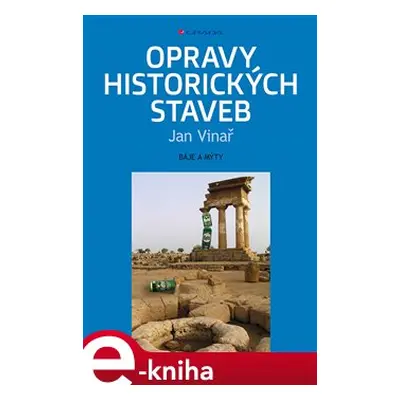 Opravy historických staveb - báje a mýty - Jan Vinař