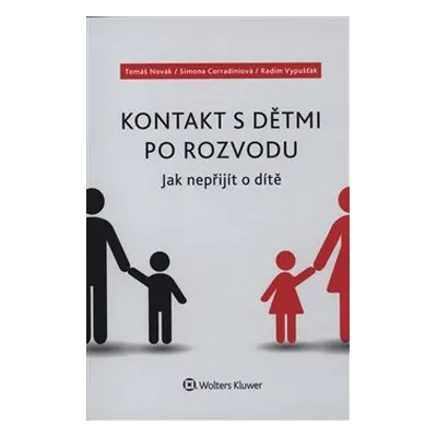 Kontakt s dětmi po rozvodu – Jak nepřijít o dítě - Tomáš Novák, Simona Corradiniová, Radim Vypuš