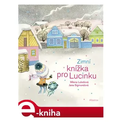 Zimní knížka pro Lucinku - Milena Lukešová