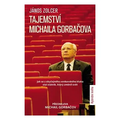 Tajemství Michaila Gorbačova - János Zolcer