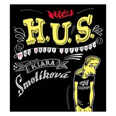 H. U. S. (Hus úplně světovej) - Klára Smolíková