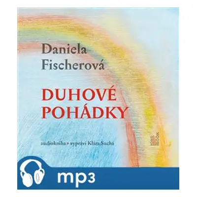 Duhové pohádky, mp3 - Daniela Fischerová