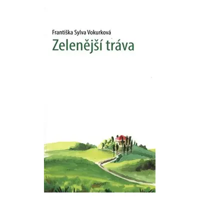 Zelenější tráva - Františka Sylva Vokurková