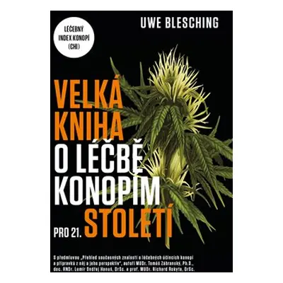 Velká kniha o léčbě konopím pro 21. století - Uwe Blesching