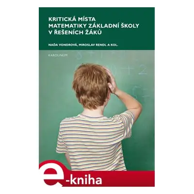 Kritická místa matematiky základní školy v řešení žáků - Naďa Vondrová, Miroslav Rendl, kol.